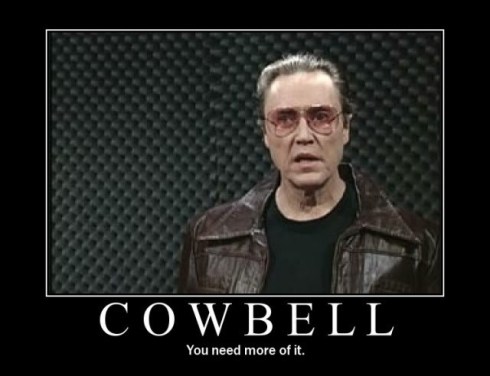 we need more cowbell